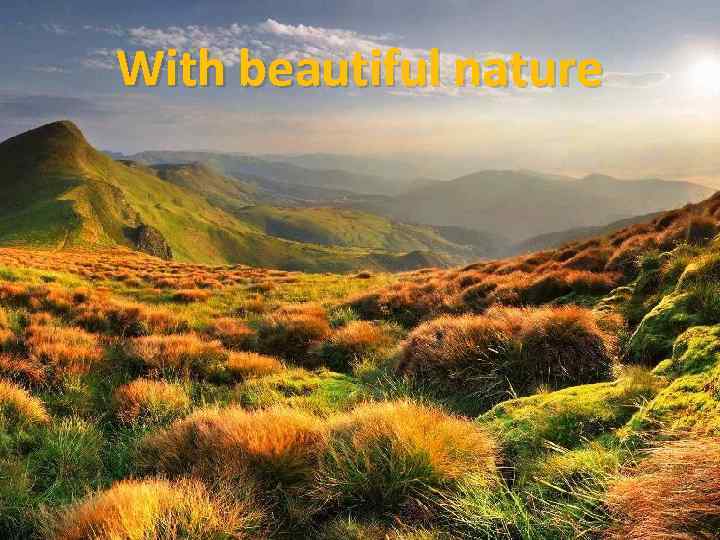 With beautiful nature 