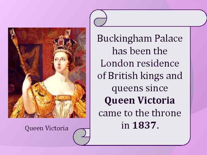 Queen Victoria Buckingham Palace has been the London residence of British kings and queens