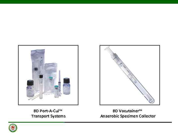 BD Port-A-Cul™ Transport Systems BD Vacutainer™ Anaerobic Specimen Collector 