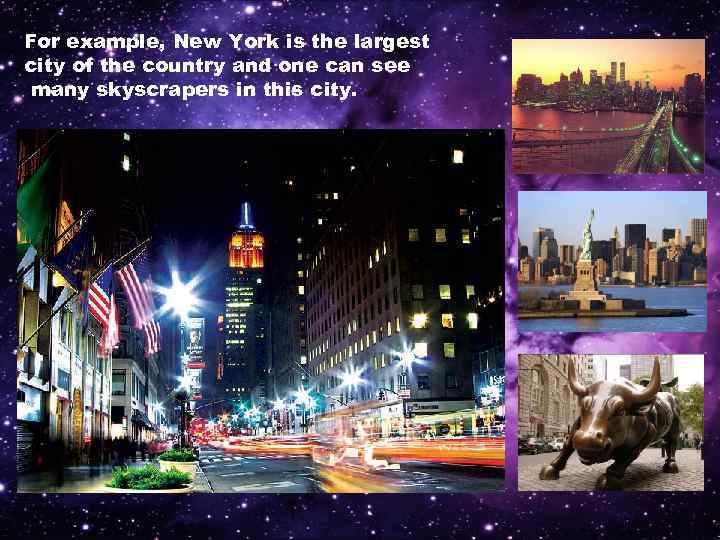 For example, New York is the largest city of the country and one can