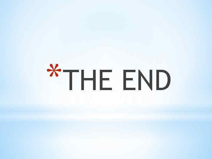 *THE END 