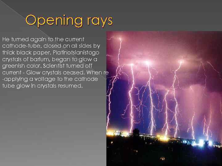 Opening rays He turned again to the current cathode-tube, closed on all sides by