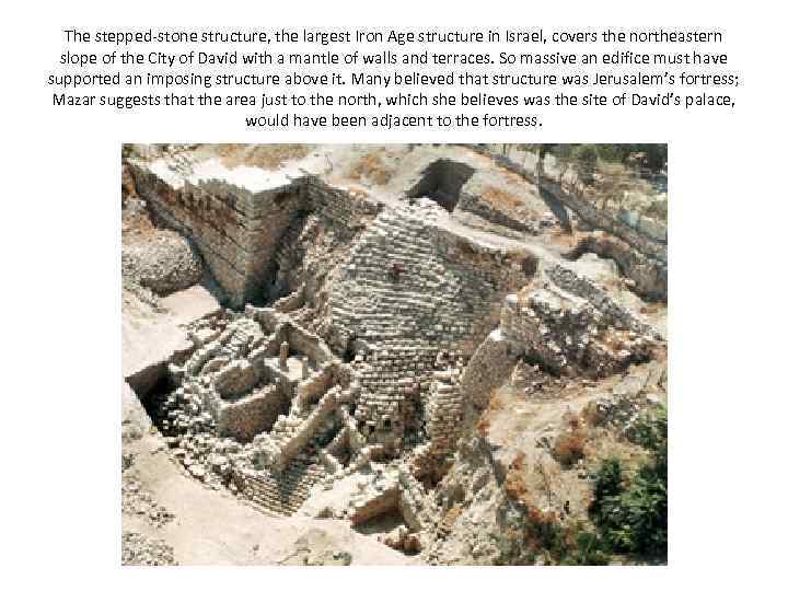 The stepped-stone structure, the largest Iron Age structure in Israel, covers the northeastern slope