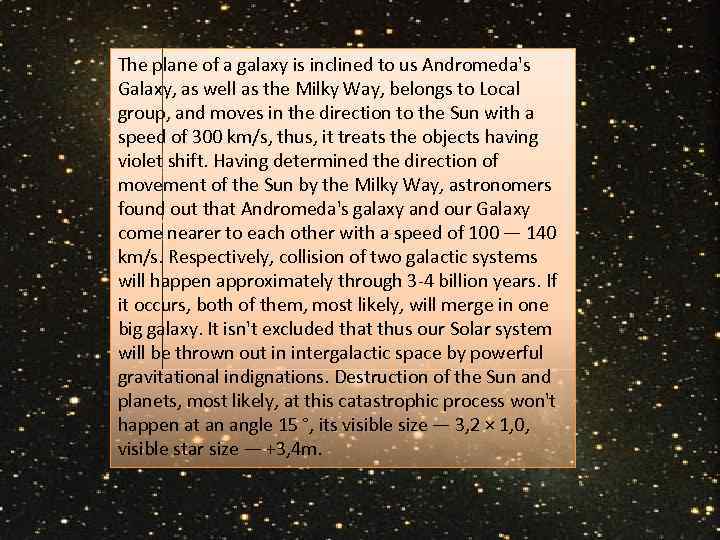 The plane of a galaxy is inclined to us Andromeda's Galaxy, as well as