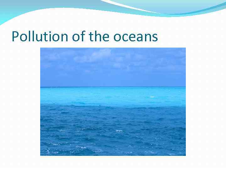 Pollution of the oceans 