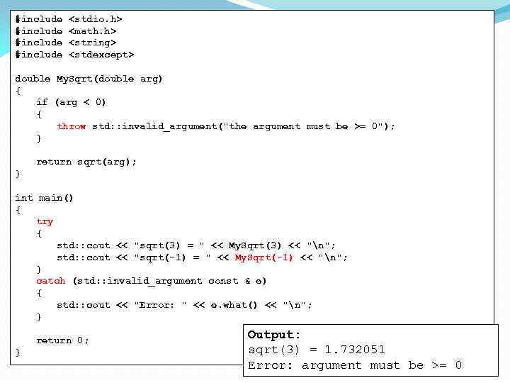 #include <stdio. h> <math. h> <string> <stdexcept> double My. Sqrt(double arg) { if (arg