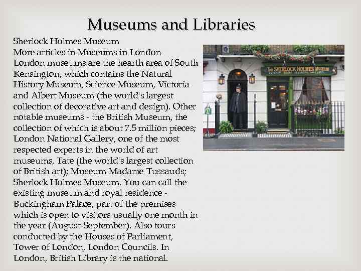 Museums and Libraries Sherlock Holmes Museum More articles in Museums in London museums are