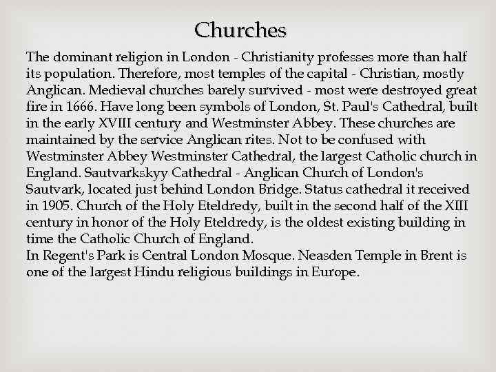 Churches The dominant religion in London - Christianity professes more than half its population.