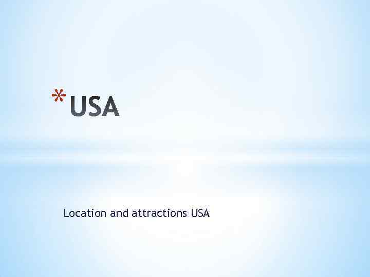 * Location and attractions USA 