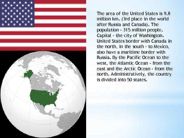 The area of the United States is 9. 8 million km. (3 rd place