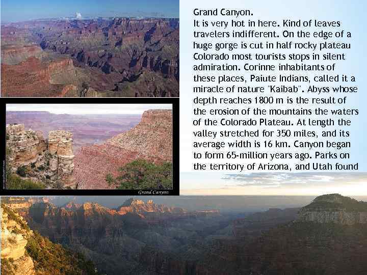 Grand Canyon. It is very hot in here. Kind of leaves travelers indifferent. On