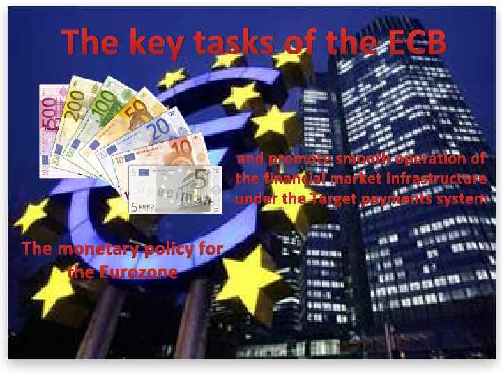 The key tasks of the ECB and promote smooth operation of the financial market