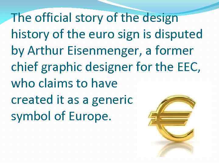 The official story of the design history of the euro sign is disputed by