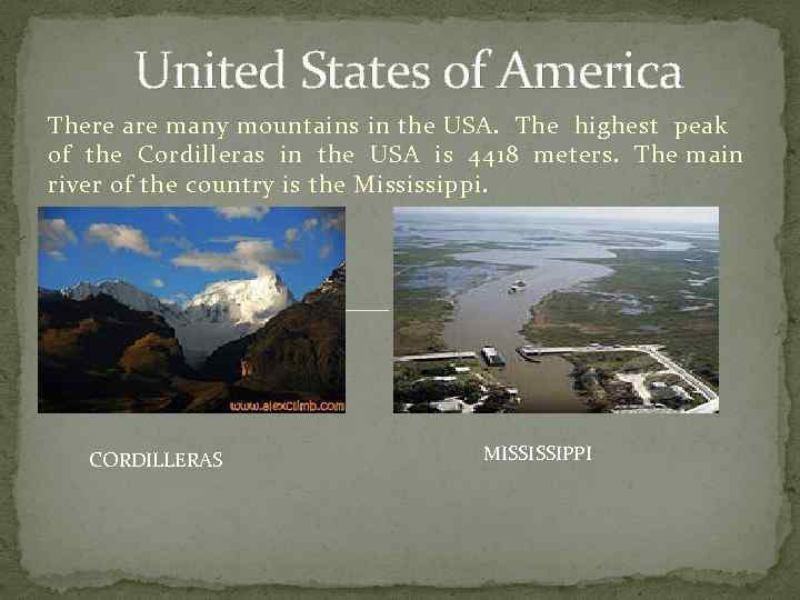 United States of America There are many mountains in the USA. The highest peak