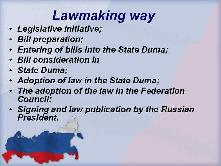 Lawmaking way • • Legislative initiative; Bill preparation; Entering of bills into the State