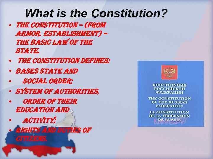 What is the Constitution? • the constitution – (from armor. establishment) – the basic