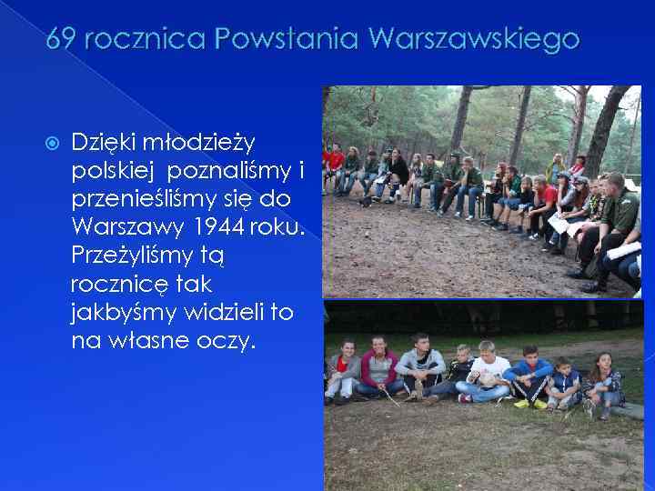 69 rocznica Powstania Warszawskiego Dzięki młodzieży polskiej poznaliśmy i przenieśliśmy się do Warszawy 1944
