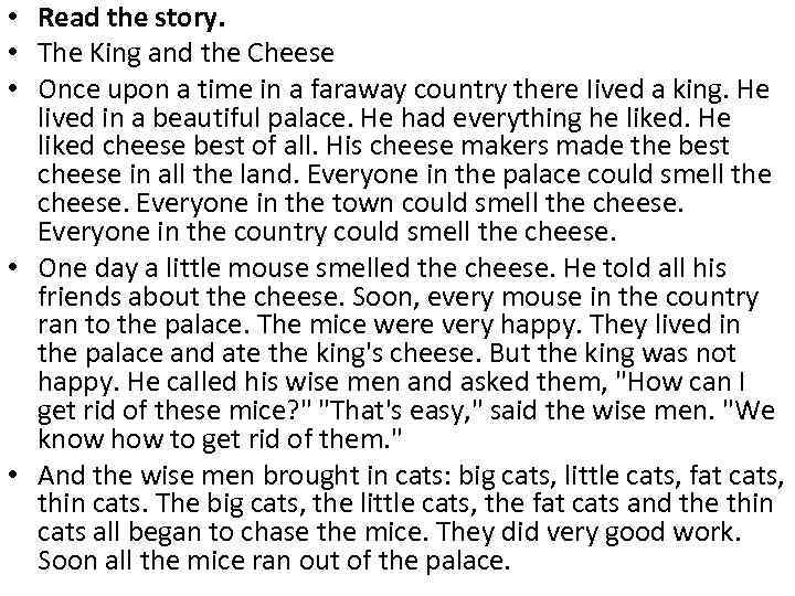  • Read the story. • The King and the Cheese • Once upon