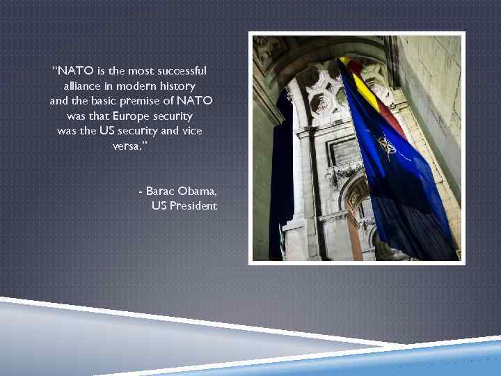 “NATO is the most successful alliance in modern history and the basic premise of