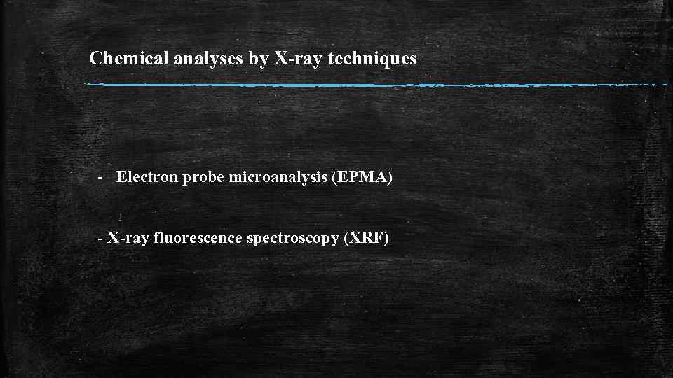 Chemical analyses by X-ray techniques - Electron probe microanalysis (EPMA) - X-ray fluorescence spectroscopy