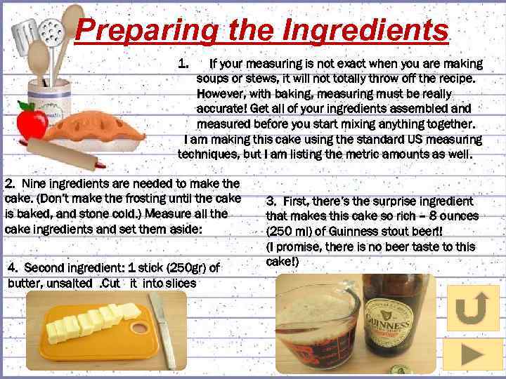 Preparing the Ingredients 1. If your measuring is not exact when you are making