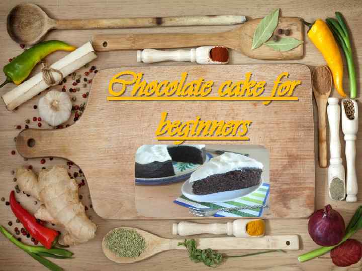 Chocolate cake for beginners 