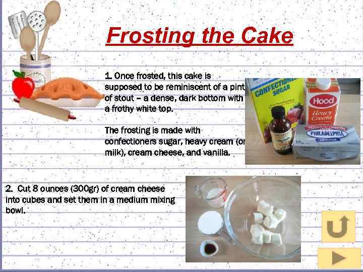 Frosting the Cake 1. Once frosted, this cake is supposed to be reminiscent of