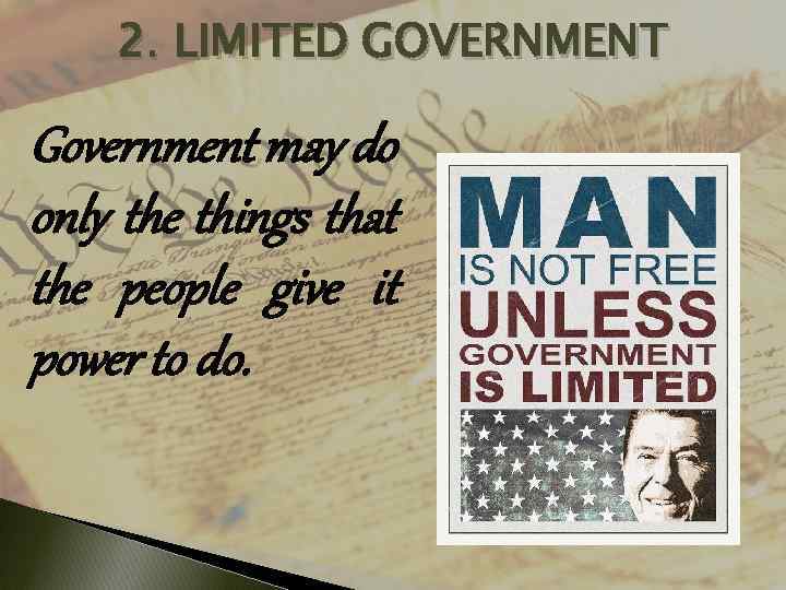 2. LIMITED GOVERNMENT Government may do only the things that the people give it
