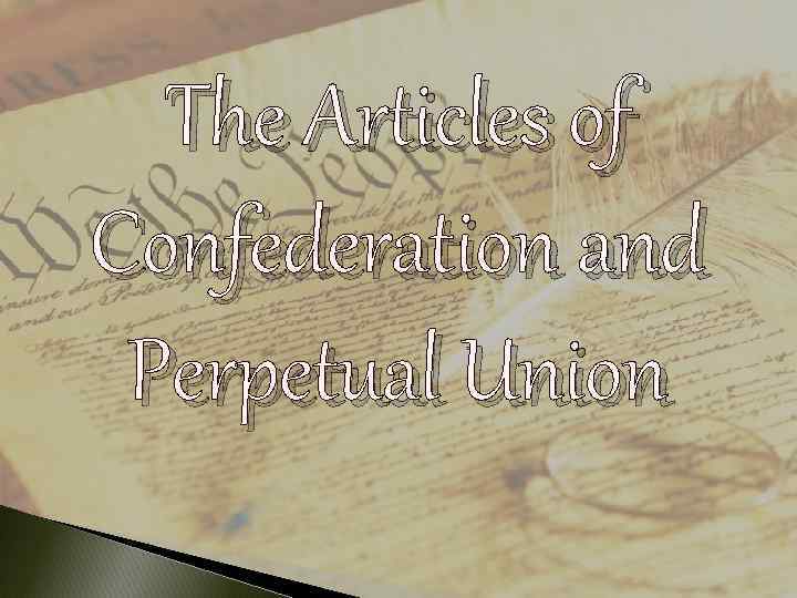 The Articles of Confederation and Perpetual Union 