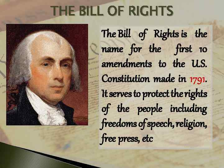 THE BILL OF RIGHTS The Bill of Rights is the name for the first