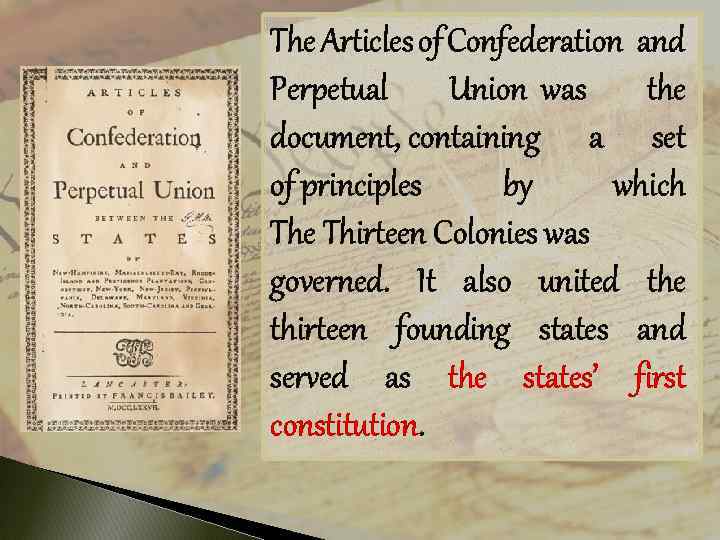 The Articles of Confederation and Perpetual Union was the document, containing a set of