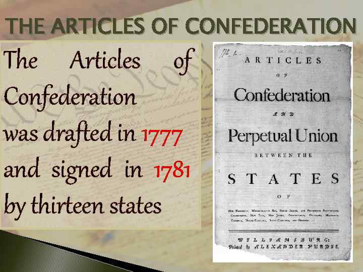 THE ARTICLES OF CONFEDERATION The Articles of Confederation was drafted in 1777 and signed