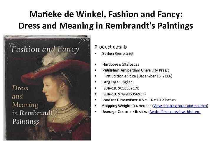 Marieke de Winkel. Fashion and Fancy: Dress and Meaning in Rembrandt's Paintings Product details