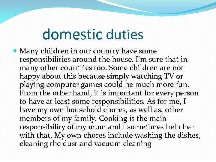 domestic duties Many children in our country have some responsibilities around the house. I’m