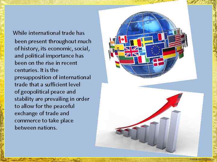  While international trade has been present throughout much of history, its economic, social,