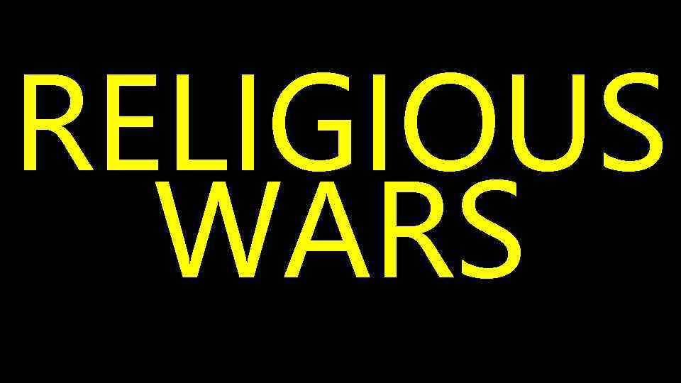 RELIGIOUS WARS 