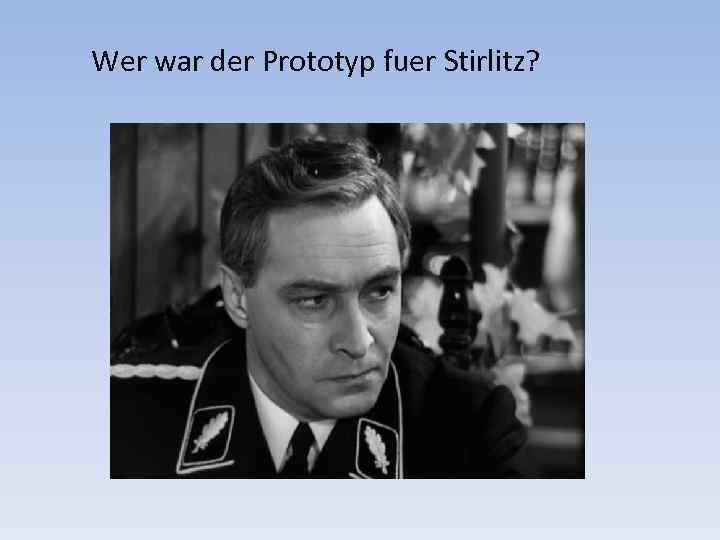 Wer war der Prototyp fuer Stirlitz? 