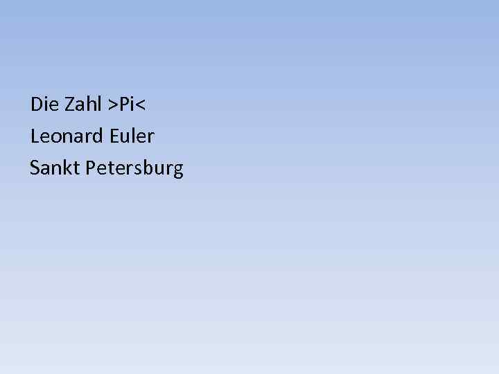 Die Zahl >Pi< Leonard Euler Sankt Petersburg 