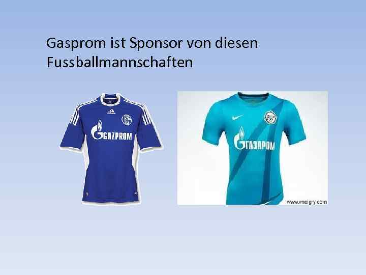 Gasprom ist Sponsor von diesen Fussballmannschaften 