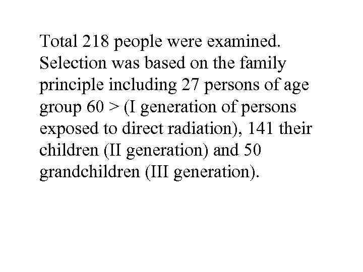 Total 218 people were examined. Selection was based on the family principle including 27