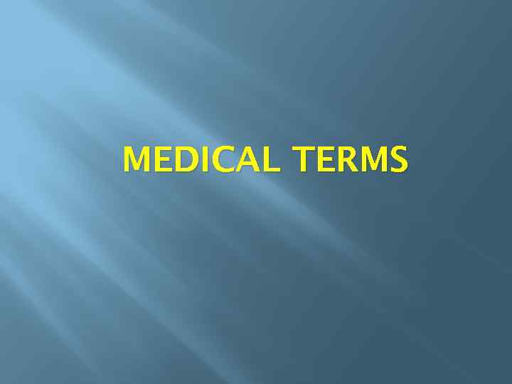 MEDICAL TERMS 