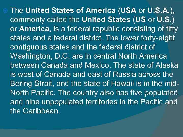  The United States of America (USA or U. S. A. ), commonly called