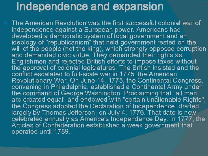 Independence and expansion The American Revolution was the first successful colonial war of independence