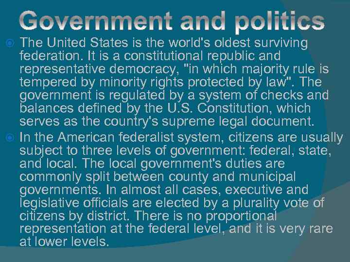 The United States is the world's oldest surviving federation. It is a constitutional republic