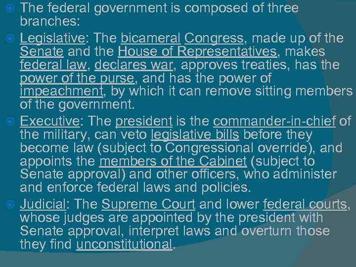 The federal government is composed of three branches: Legislative: The bicameral Congress, made up