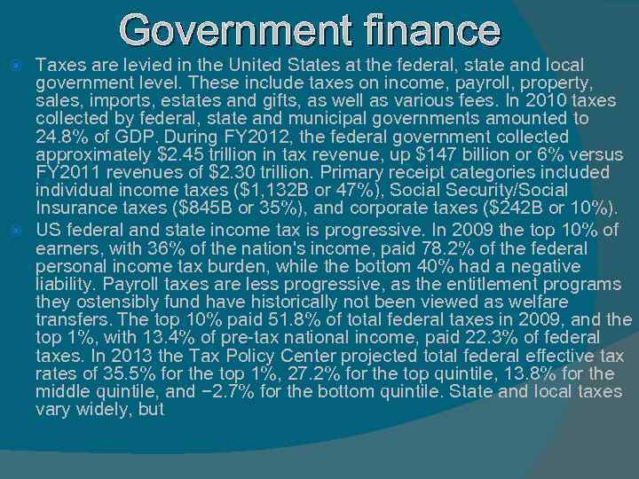 Government finance Taxes are levied in the United States at the federal, state and