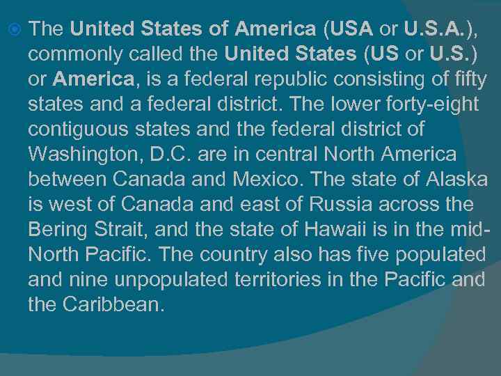  The United States of America (USA or U. S. A. ), commonly called