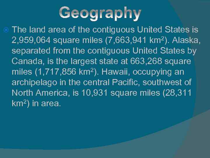  The land area of the contiguous United States is 2, 959, 064 square