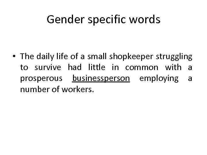 Gender specific words • The daily life of a small shopkeeper struggling to survive