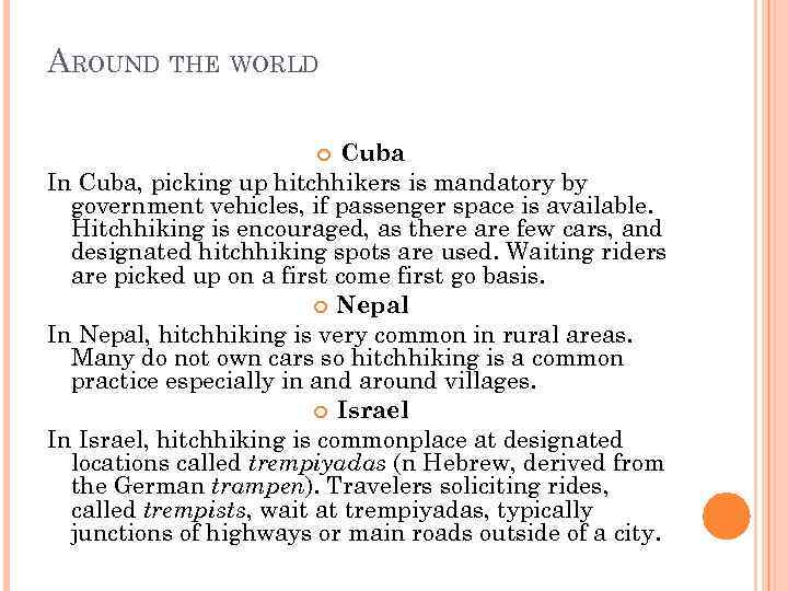 AROUND THE WORLD Cuba In Cuba, picking up hitchhikers is mandatory by government vehicles,